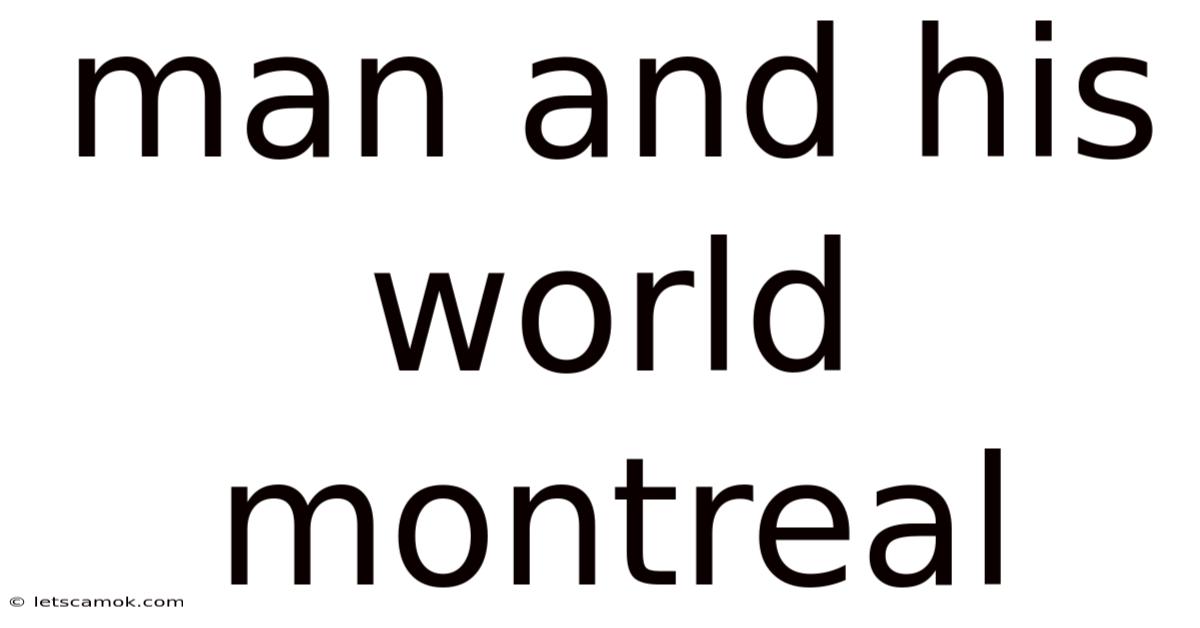 Man And His World Montreal