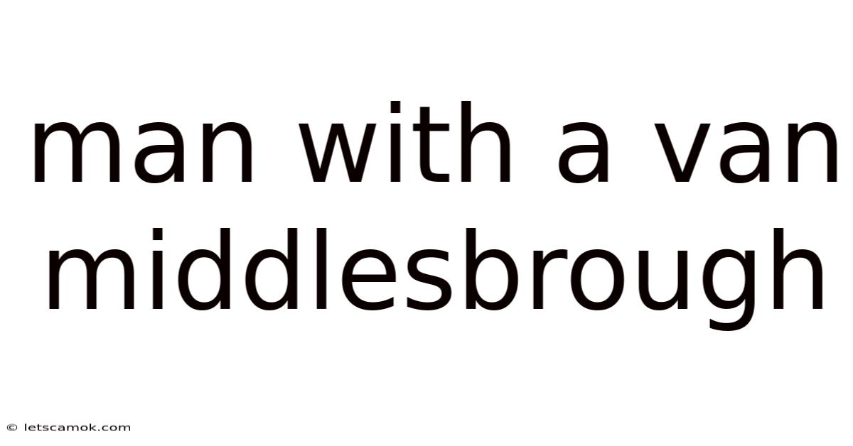 Man With A Van Middlesbrough