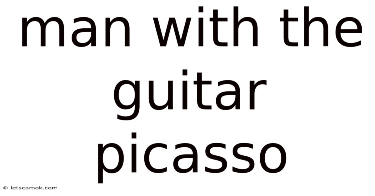 Man With The Guitar Picasso