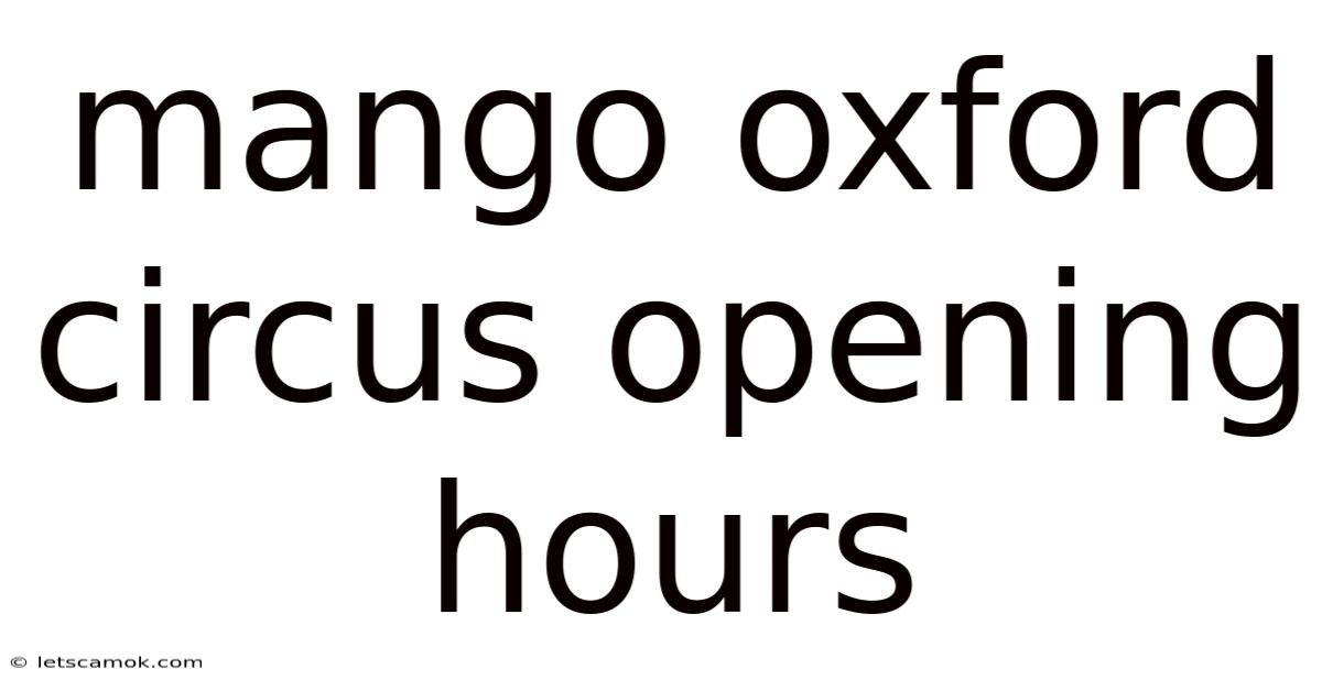 Mango Oxford Circus Opening Hours