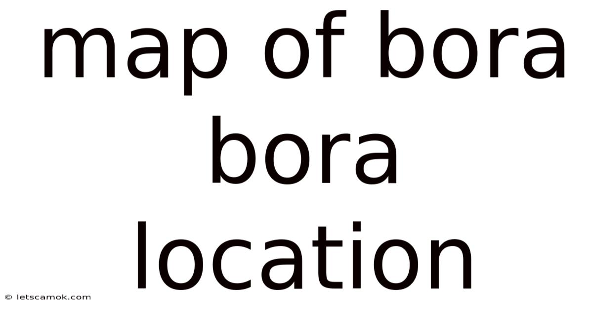 Map Of Bora Bora Location