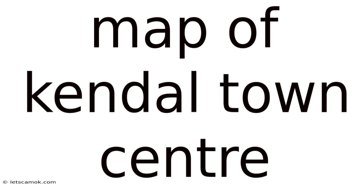 Map Of Kendal Town Centre