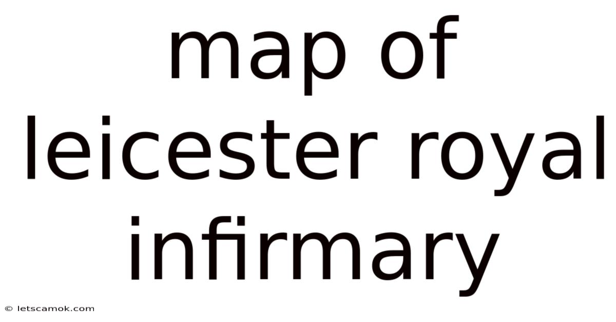 Map Of Leicester Royal Infirmary