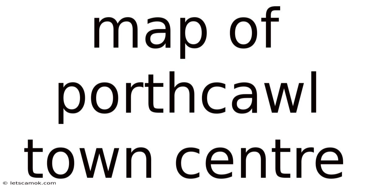 Map Of Porthcawl Town Centre
