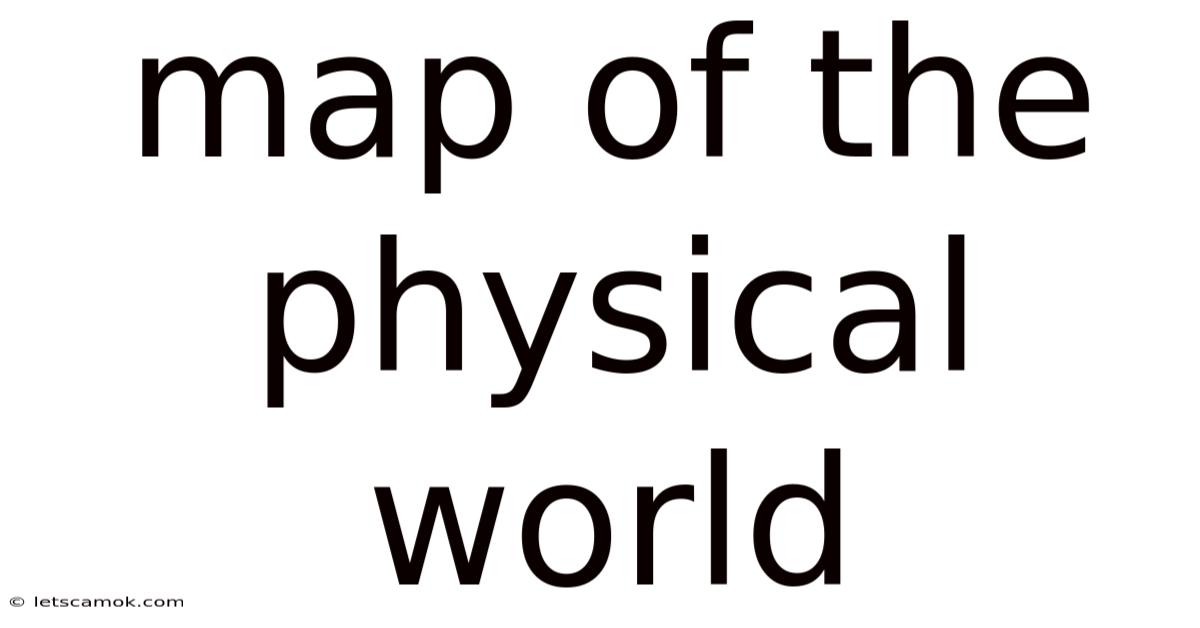 Map Of The Physical World