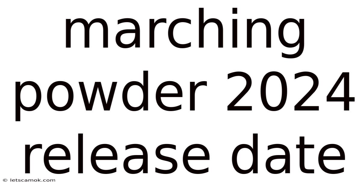 Marching Powder 2024 Release Date