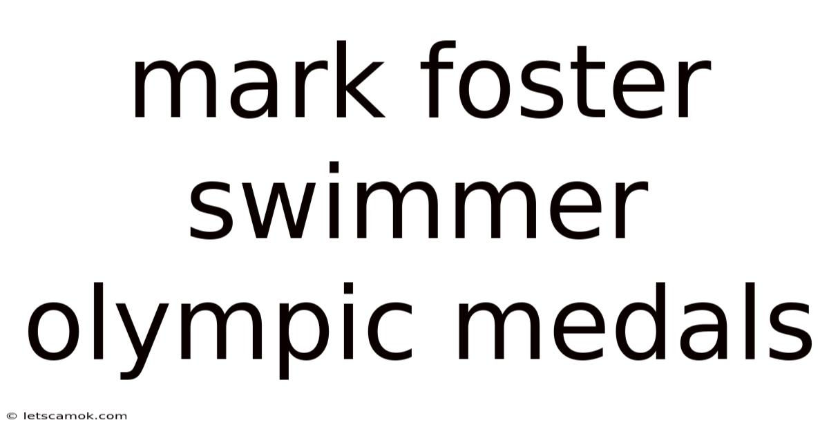 Mark Foster Swimmer Olympic Medals