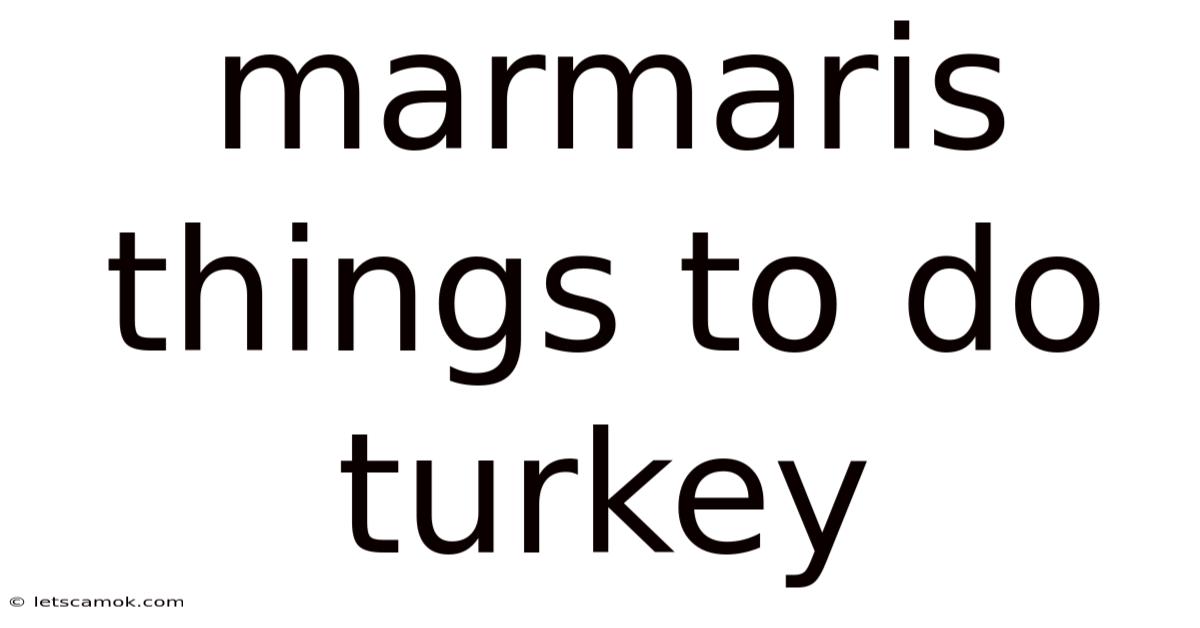 Marmaris Things To Do Turkey