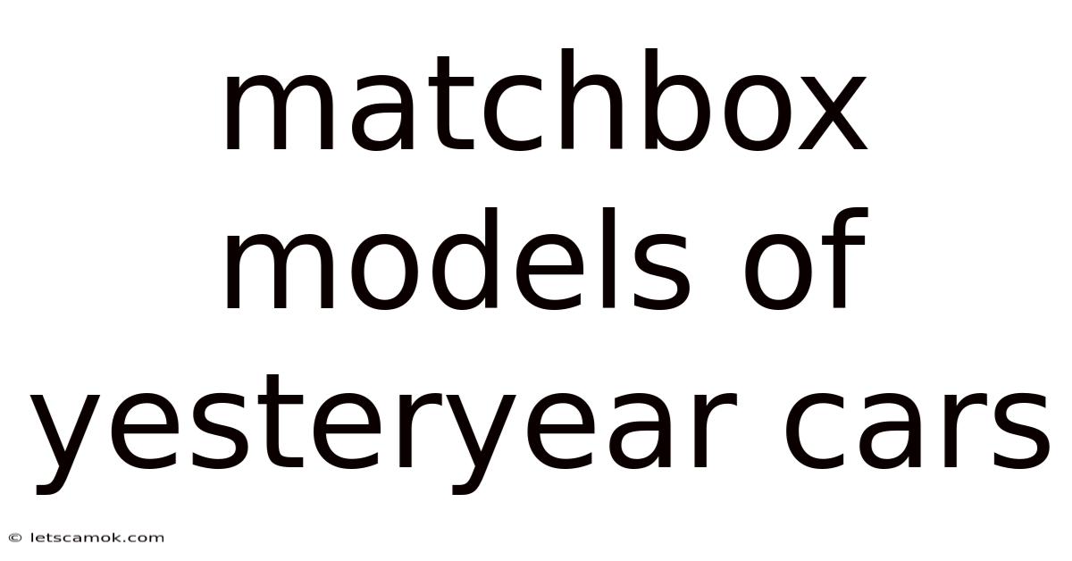 Matchbox Models Of Yesteryear Cars