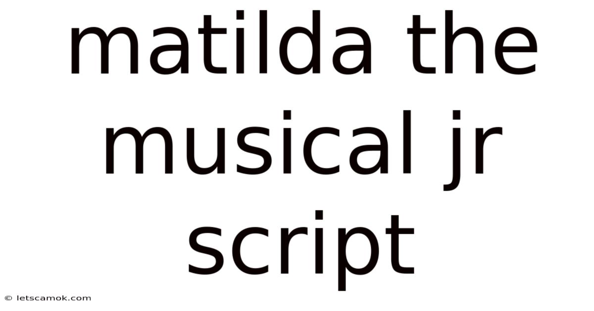 Matilda The Musical Jr Script