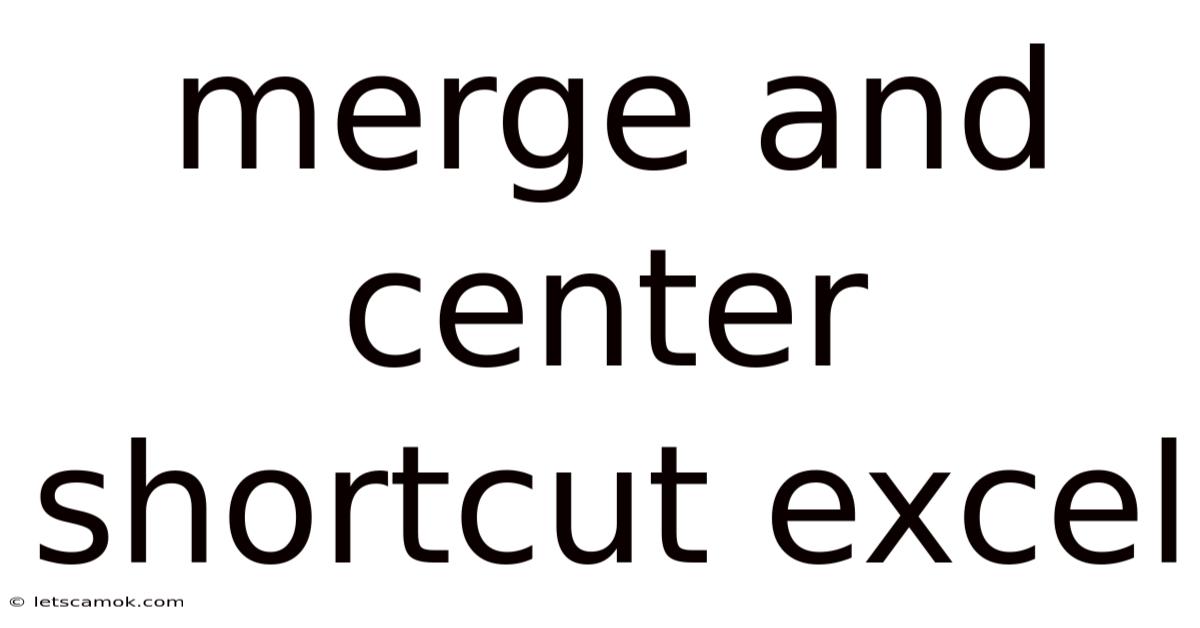 Merge And Center Shortcut Excel