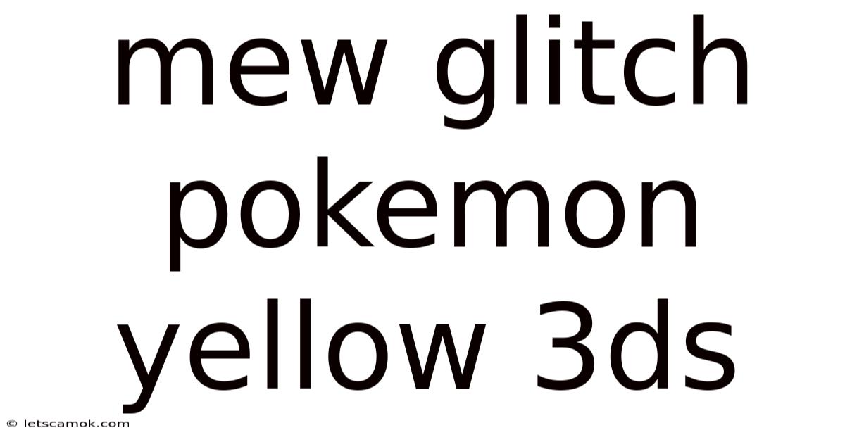 Mew Glitch Pokemon Yellow 3ds