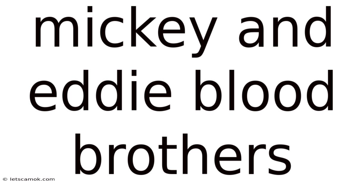 Mickey And Eddie Blood Brothers