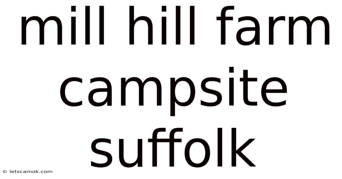 Mill Hill Farm Campsite Suffolk