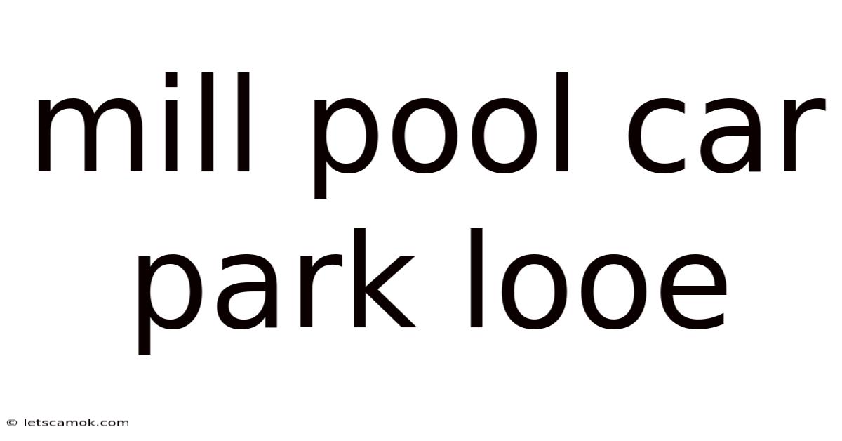 Mill Pool Car Park Looe