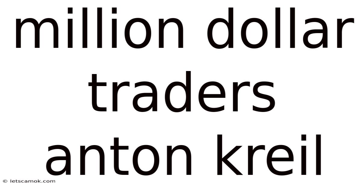 Million Dollar Traders Anton Kreil