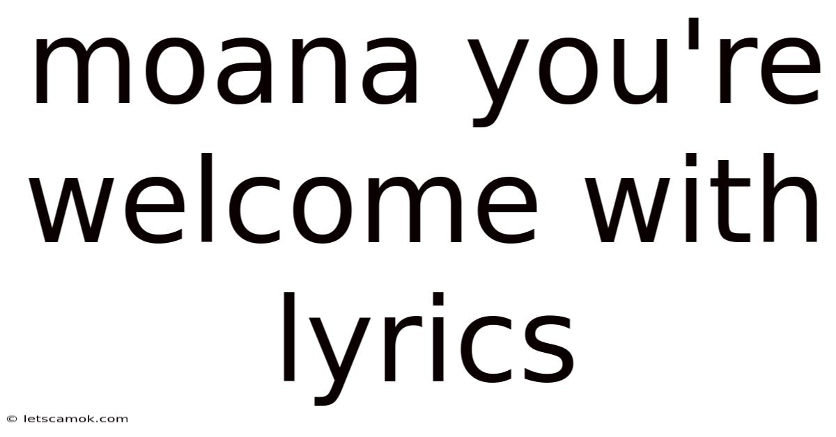 Moana You're Welcome With Lyrics