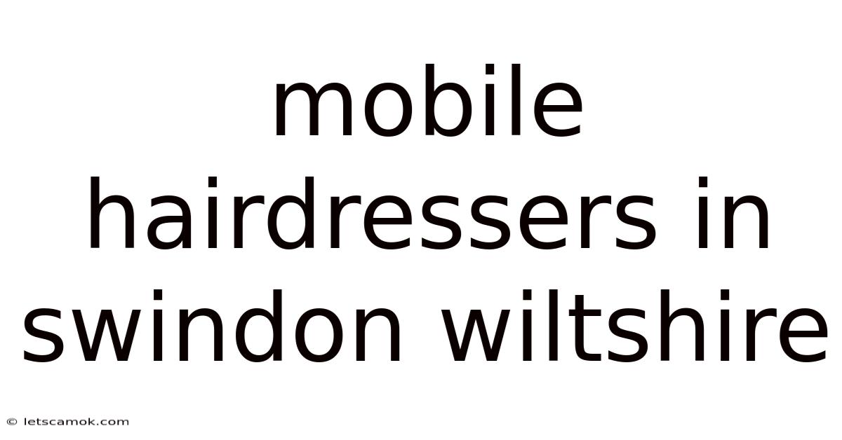 Mobile Hairdressers In Swindon Wiltshire