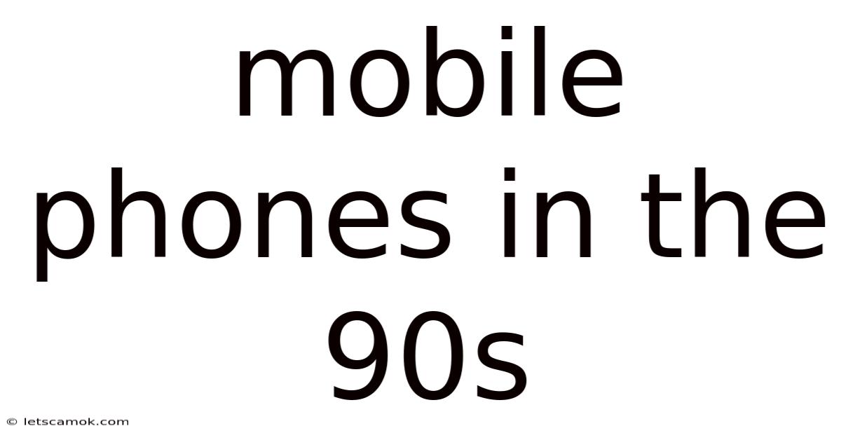 Mobile Phones In The 90s