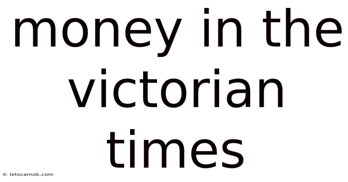 Money In The Victorian Times