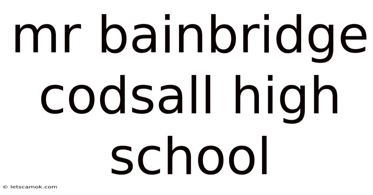 Mr Bainbridge Codsall High School