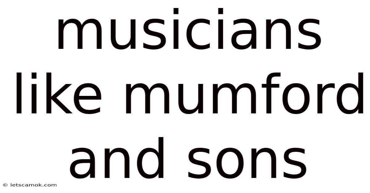 Musicians Like Mumford And Sons