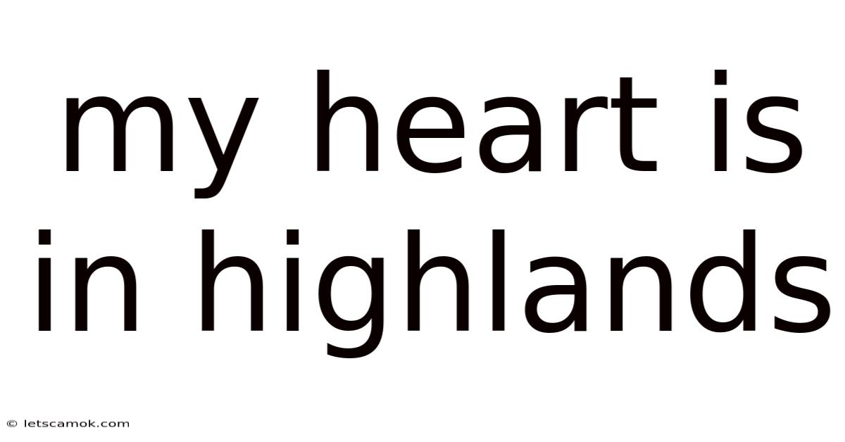 My Heart Is In Highlands