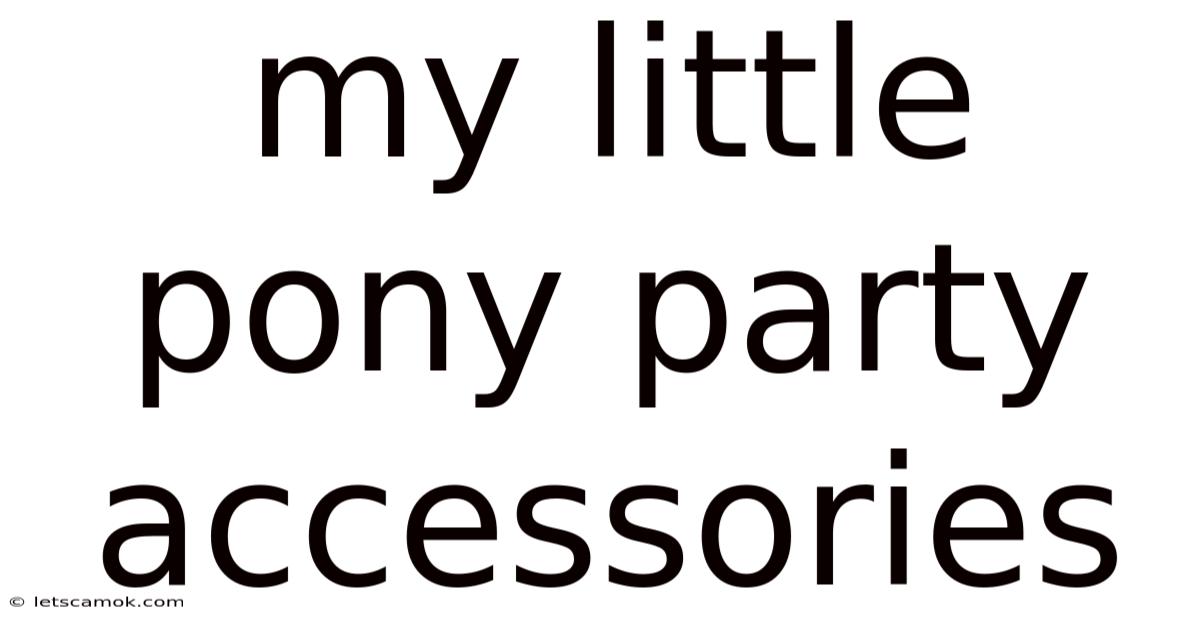 My Little Pony Party Accessories