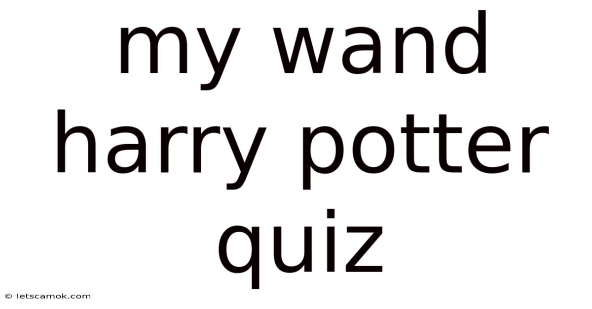 My Wand Harry Potter Quiz