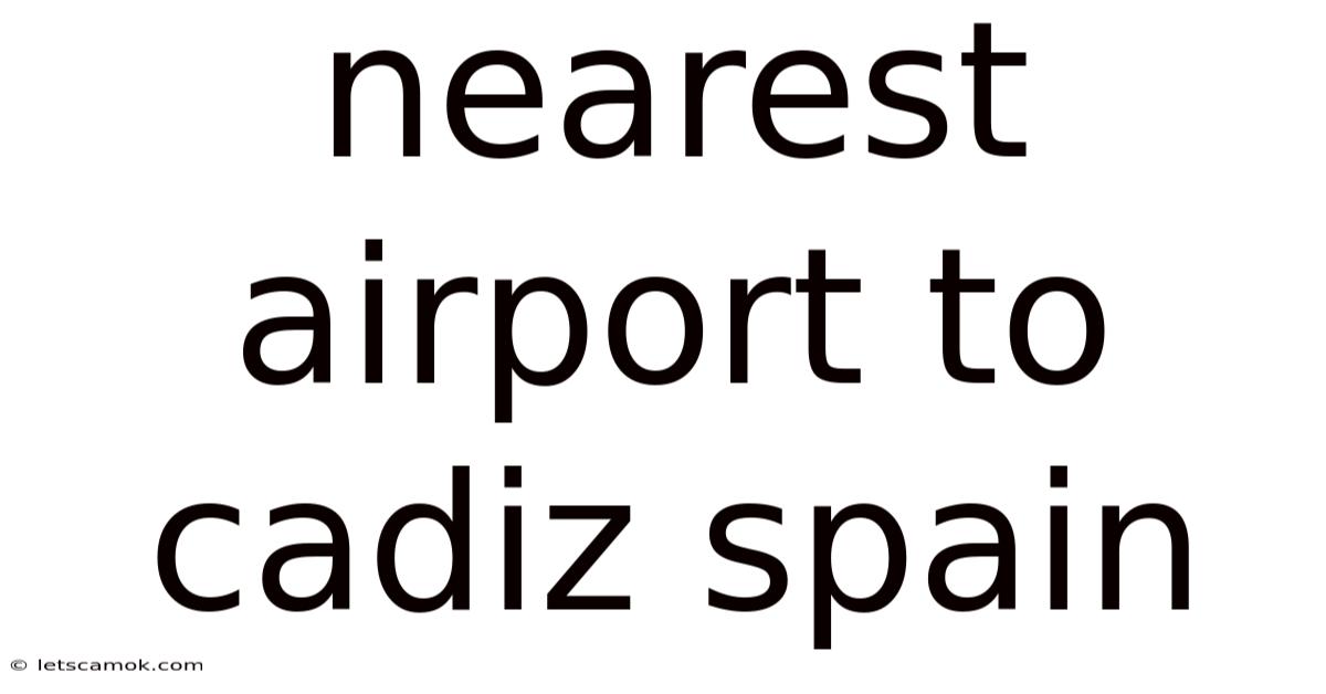 Nearest Airport To Cadiz Spain