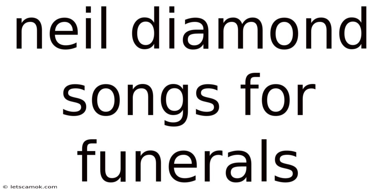 Neil Diamond Songs For Funerals