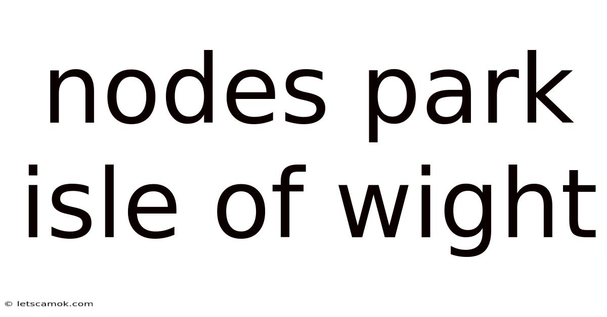 Nodes Park Isle Of Wight