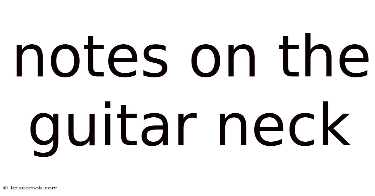 Notes On The Guitar Neck