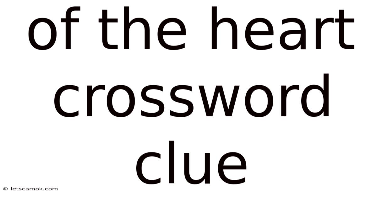 Of The Heart Crossword Clue