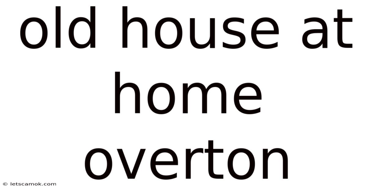 Old House At Home Overton