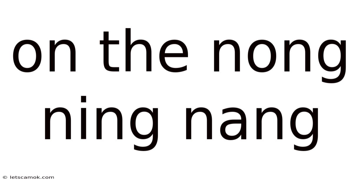On The Nong Ning Nang