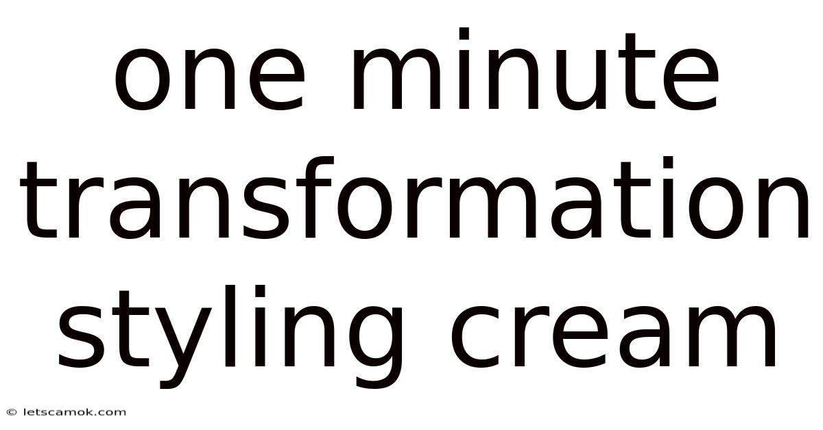 One Minute Transformation Styling Cream