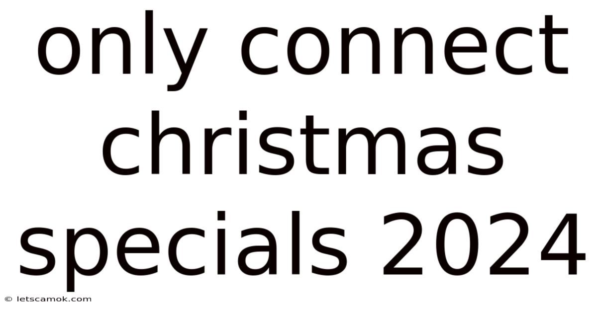 Only Connect Christmas Specials 2024