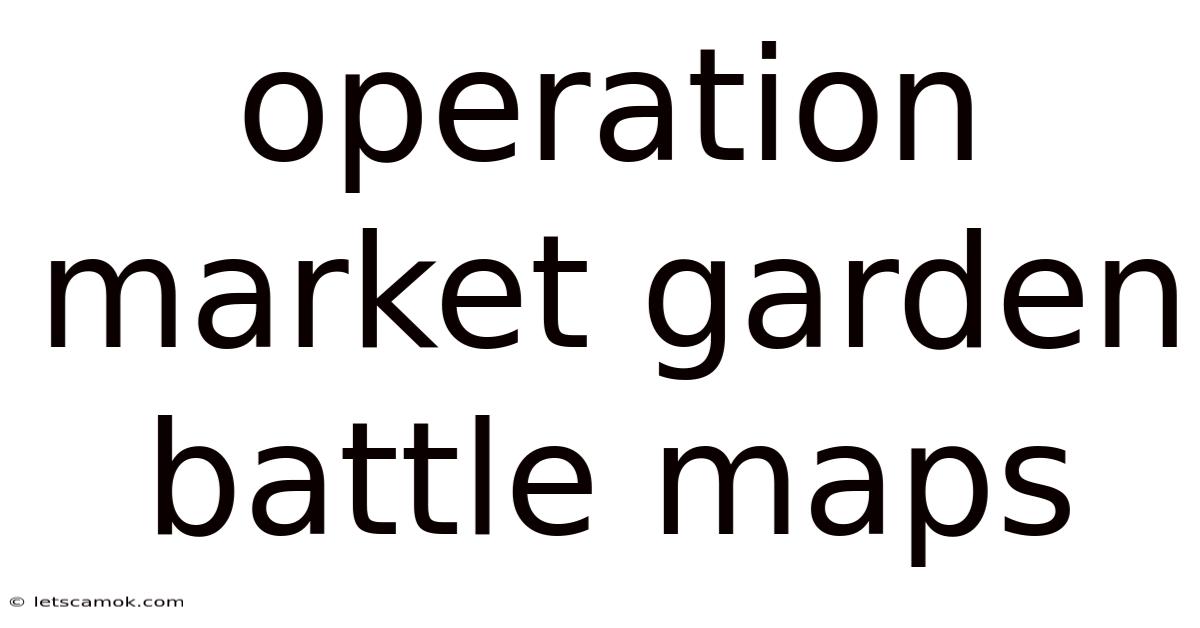 Operation Market Garden Battle Maps