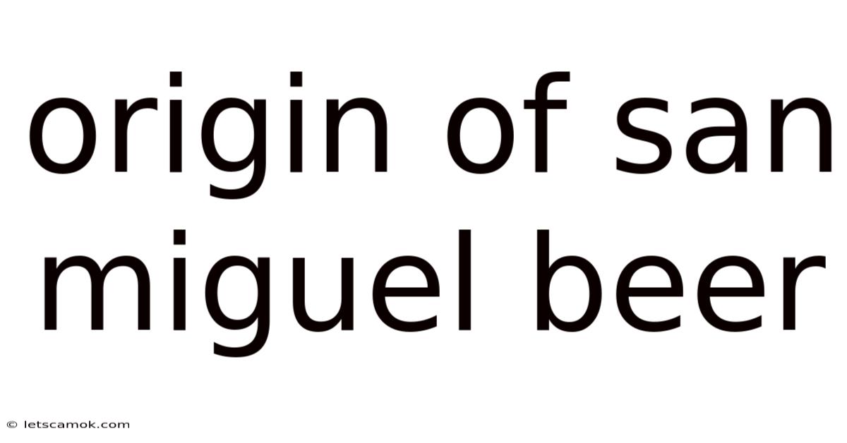 Origin Of San Miguel Beer