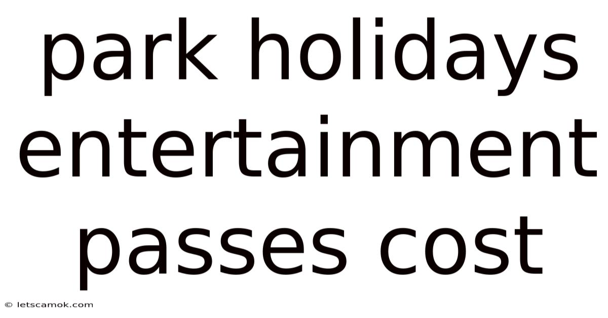 Park Holidays Entertainment Passes Cost
