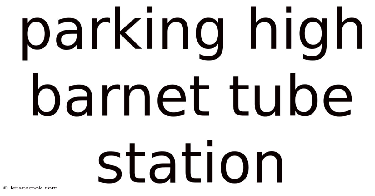 Parking High Barnet Tube Station