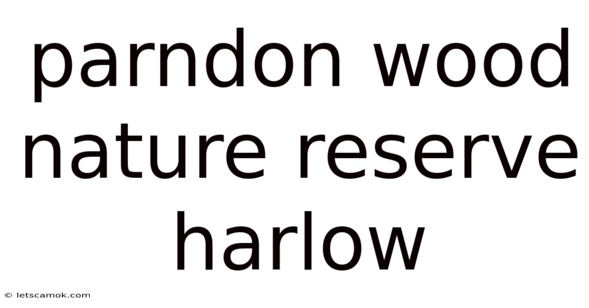 Parndon Wood Nature Reserve Harlow