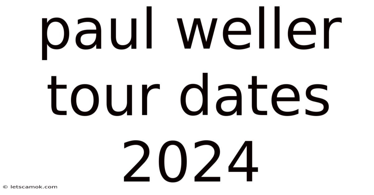 Paul Weller Tour Dates 2024