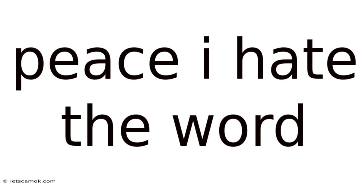 Peace I Hate The Word