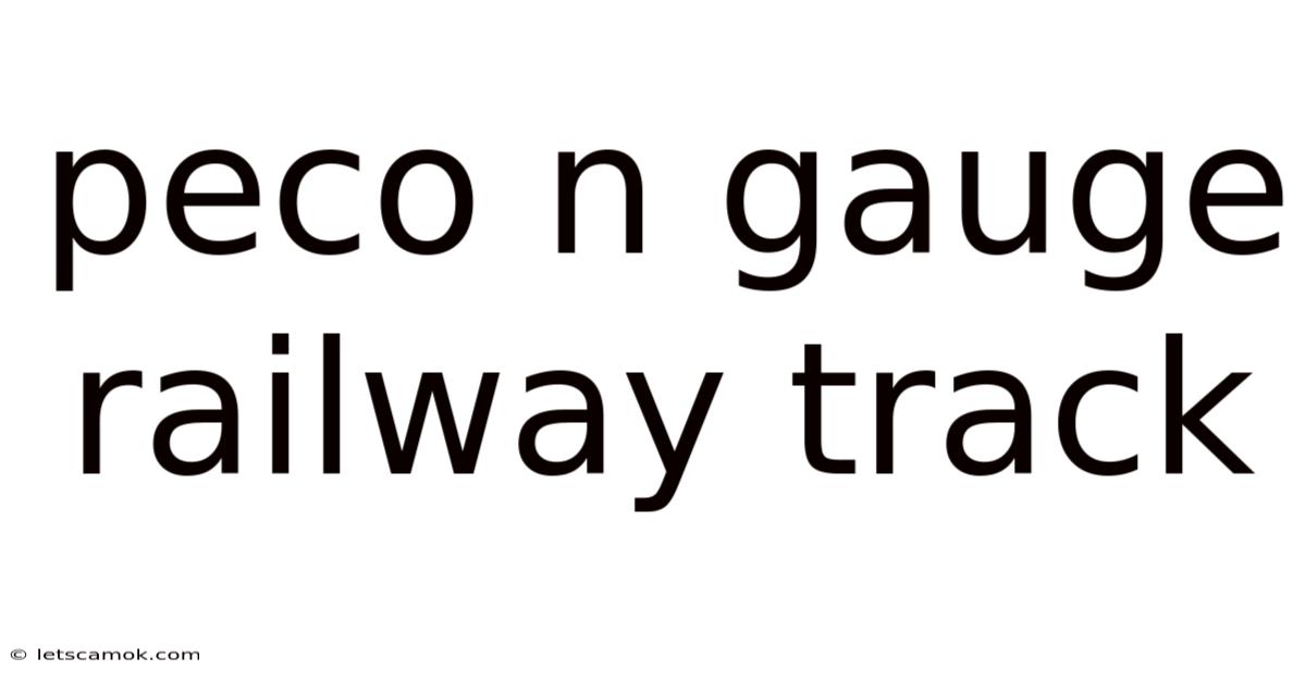 Peco N Gauge Railway Track