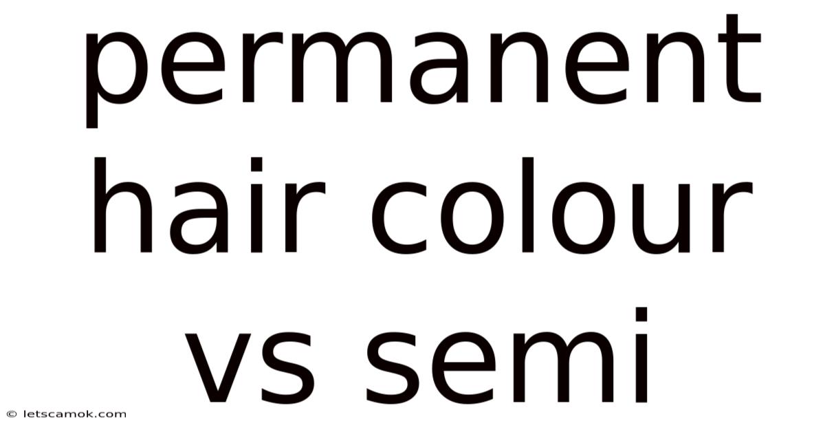 Permanent Hair Colour Vs Semi