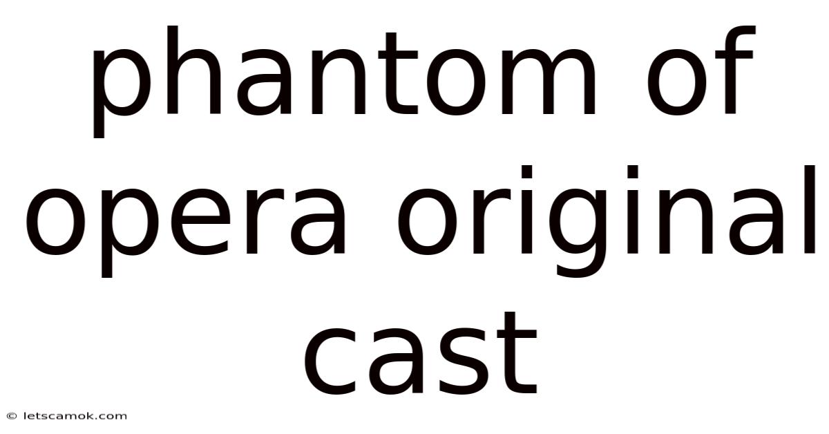 Phantom Of Opera Original Cast