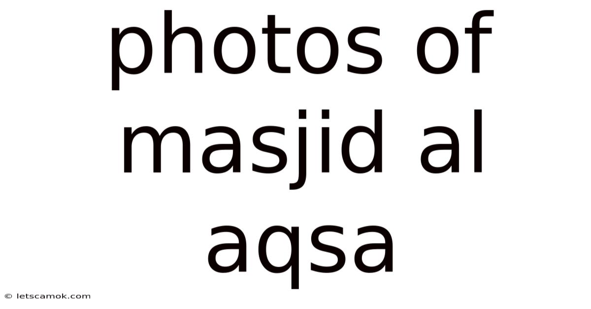 Photos Of Masjid Al Aqsa