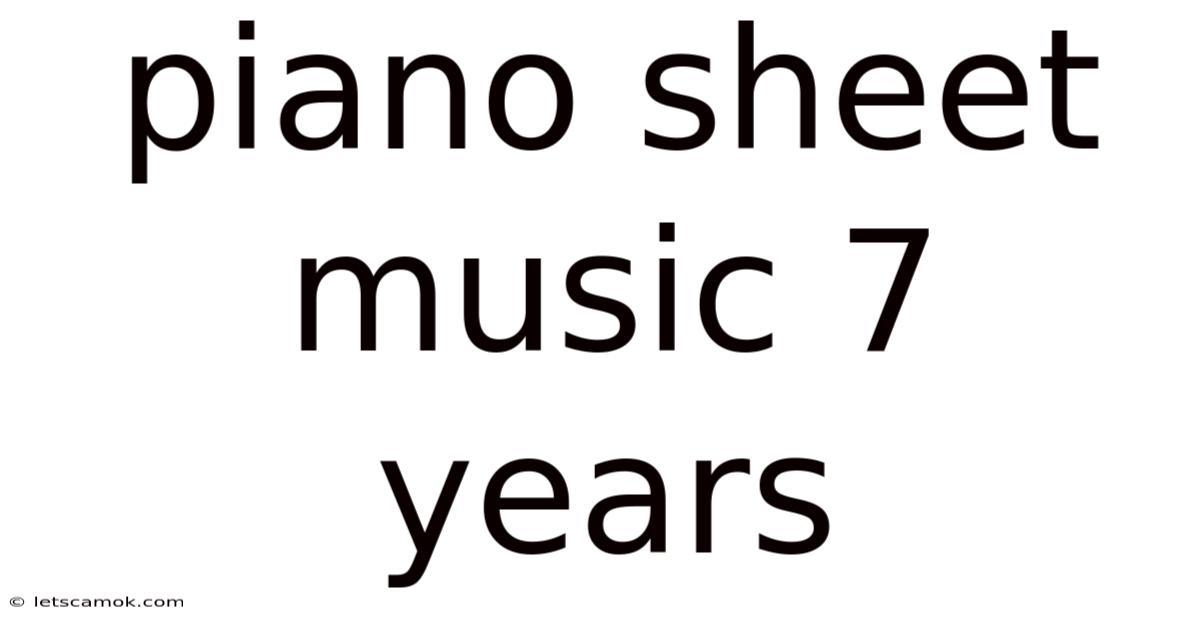 Piano Sheet Music 7 Years